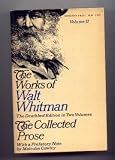The Works of Walt Whitman: The Deathbed Edition in Two Volumes: The Collected Prose Volume II (The Works of Walt Whitman, Volume II)