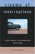 Cinema of Interruptions: Action Genres in Contemporary Indian Cinema