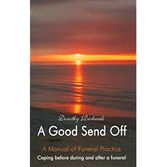 A Good Send Off: Coping Before During and After a Funeral: A Manual of Funeral Practice