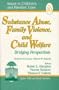 Substance Abuse, Family Violence and Child Welfare: Bridging Perspectives (Issues in Children's and Families' Lives)
