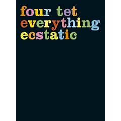 Four Tet - Everything Ecstatic