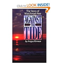 The Story of Watchman Nee: Against the Tide