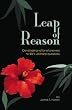 Leap of Reason: developing rational answers to life's ultimate questions