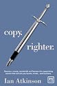 Copy. Righter: Become a master wordsmith and harness the copywriting secrets that will win you hearts, minds... and business