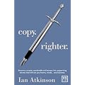 Copy. Righter: Become a master wordsmith and harness the copywriting secrets that will win you hearts, minds... and business