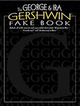 The George & Ira Gershwin Fake Book: Lead Line Arrangements The George & Ira Gershwin Fake Book: Lead Line Arrangements
