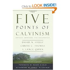 The Five Points of Calvinism: Defined, Defended, and Documented