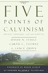The Five Points of Calvinism: Defined, Defended, Documented