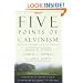 The Five Points of Calvinism: Defined, Defended, and Documented