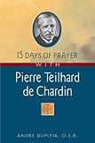 15 Days of Prayer With Pierre Teilhard de Chardin (15 Days of Prayer)