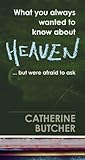 What you always wanted to know about Heaven - but were afraid to ask