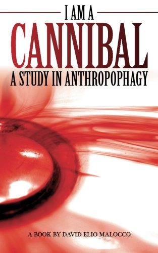 I am a Cannibal: A Study of Anthropophagy