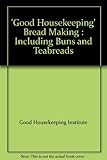 'Good housekeeping' bread making : including buns and teabreads