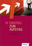 Einstieg zum Aufstieg: Wirtschaftslehre f&uuml;r die Fachoberschule: Sch&uuml;lerbuch - Roland L&ouml;tzerich, Peter J. Schneider, Manfred Zindel