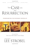 The Case for the Resurrection: A First-Century Investigative Reporter Probes Historys Pivotal Event