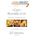 The Case for the Resurrection: A First-Century Reporter Investigates the True Story of the Cross