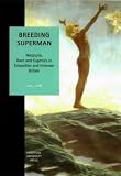 Breeding Superman: Nietzsche, Race and Eugenics in Edwardian and Interwar Britain (Studies in Social & Political Thought)