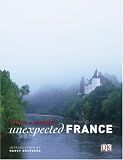 Travel + Leisure's Unexpected France (Travel + Leisure Unexpected) (Travel + Leisure Unexpected) (Travel + Leisure Unexpected)
