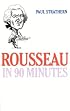 Rousseau in 90 Minutes