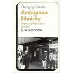Ambiguous Ethnicity: Interracial Families in London (Changing Culture Series)
