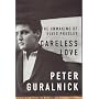 Careless Love : The Unmaking of Elvis Presley