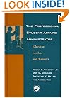 The Professional Student Affairs Administrator: Educator, Leader and Manager