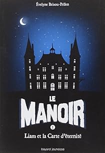 Le Manoir Tome 1 Liam Et La Carte D Eternite Babelio