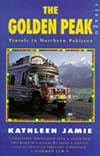 THE GOLDEN PEAK. Travels in Northern Pakistan