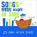 Songs Kids Love to Sing: Bible Action Songs