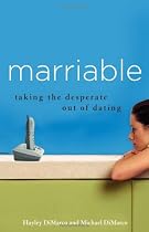 Marriable: Taking the Desperate Out of Dating