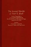 The Several Worlds of Pearl S. Buck: Essays Presented at a Centennial Symposium, Randolph-Macon Woman's College, 26-28 March 1992 (Contributions in Women's Studies)