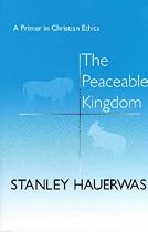 The Peaceable Kingdom: A Primer in Christian Ethics