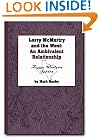 Larry McMurtry and the West: An Ambivalent Relationship (Texas Writers Series)