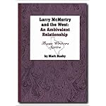 Larry McMurtry and the West: An Ambivalent Relationship (Texas Writers Series) book cover