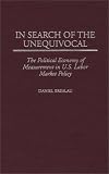In Search of the Unequivocal: The Political Economy of Measurement in U.S. Labor Market Policy