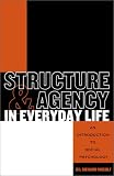 Structure and Agency in Everyday Life: An Introduction to Social Psychology