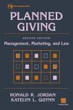 Planned Giving: Management, Marketing, and the Law (Wiley Nonprofit Law, Finance, and Management Series)