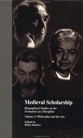 Medieval Scholarship: Philosophy and the Arts v.3: Biographical Studies on the Formation of a Discipline: Philosophy and the Arts Vol 3