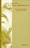 Tao of Natural Breathing: For Health, Well-Being and Inner Growth