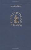 Presbyterian Hymnal: Hymns, Psalms, and Spiritual Songs