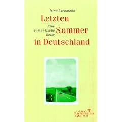 Letzten Sommer in Deutschland. Eine romantische Reise