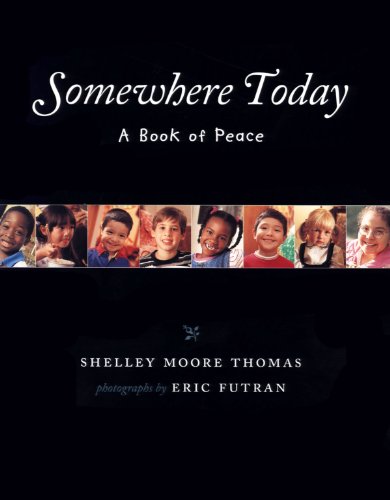 Somewhere Today: A Book of Peace, by Shelley Moore Thomas