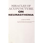 Miracles of Acupuncture on Neurasthenia by  Hai Tee Young