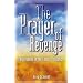 The Prayer of Revenge: Forgiveness in the Face of Injustice