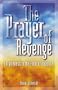 Prayer of Revenge: Forgiveness in the Face of Injustice