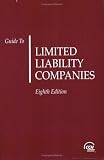 Guide to Limited Liability Companies, Eighth Edition (Guide to Limited Liability Companies)