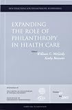 cover of Expanding the Role of Philanthropy in Health Care: New Directions for Philanthropic Fundraising