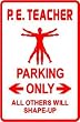 P.E. TEACHER PARKING physical education sign