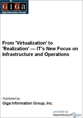 From 'Virtualization' to 'Realization' ? IT's New Focus on Infrastructure and Operations