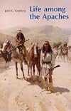 Life Among the Apaches (Bison Book)